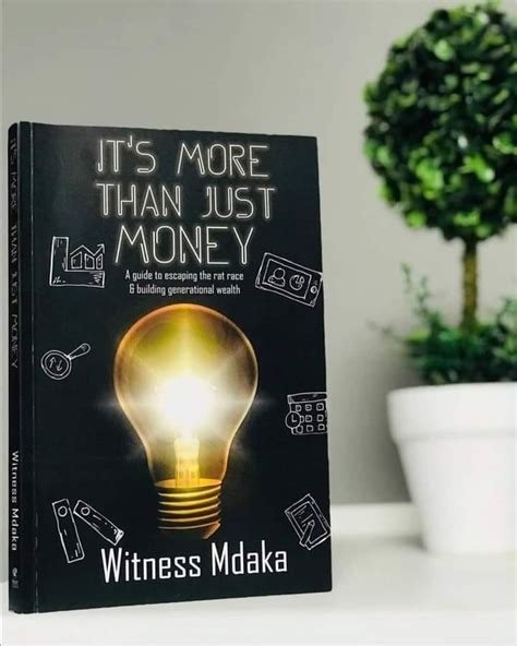 it s more than just money witness mdaka