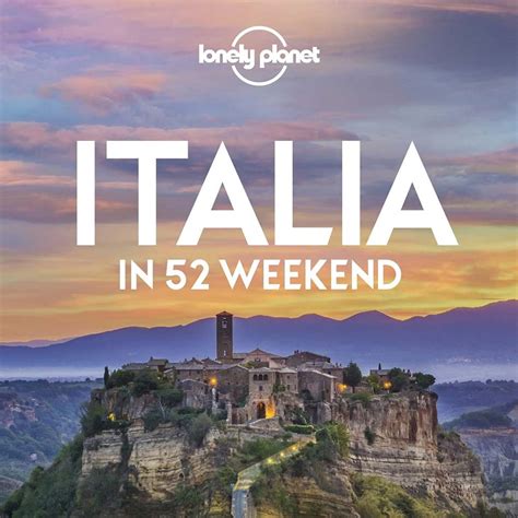 Guida Lonely Planet Italia In 52 Weekend