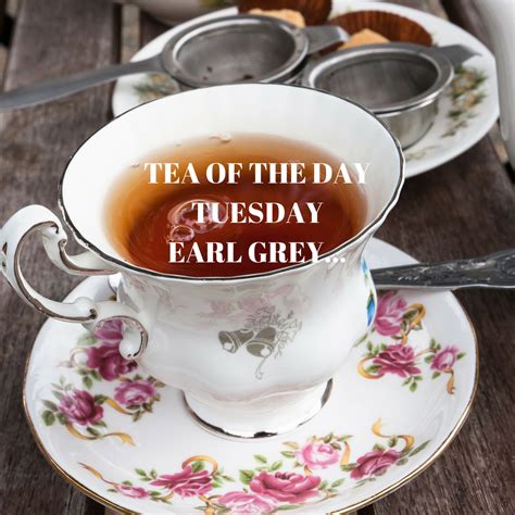 Tea Of The Day Tuesday Is Earl Grey Early Grey Bergamot Oil