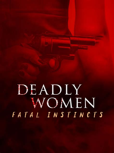 watch deadly women fatal instincts online season 1 2022 tv guide