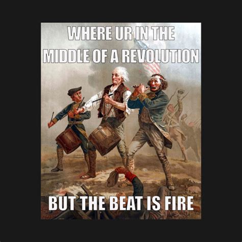 Funny American Revolution The Beat Is Fire Meme T Shirt American