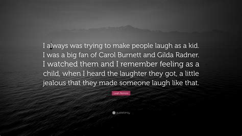 Leah Remini Quote “i Always Was Trying To Make People Laugh As A Kid