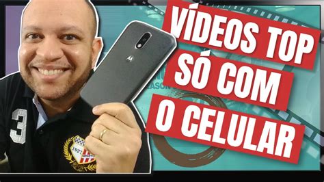 Dicas De Como Gravar Vídeos De Qualidade Profissional Só Com O Celular