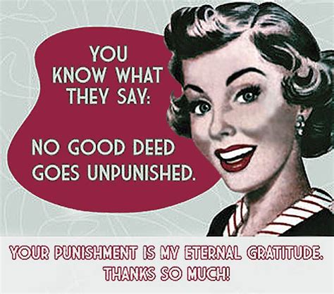 No Good Deed Goes Unpunished Funny Thank You Cards Funny Thank You Vintage Humor