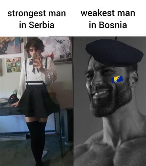 Strongest Man Weakest Man In Serbia In Bosnia Ifunny Brazil