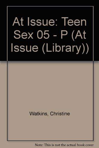 teen sex at issue series opposing viewpoints by christine watkins goodreads