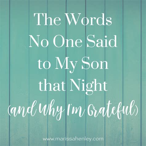 the words no one said to my son that night and why i m grateful marissa henley