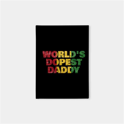 Worlds Dopest Daddy Worlds Dopest Dad Notebook Teepublic Au