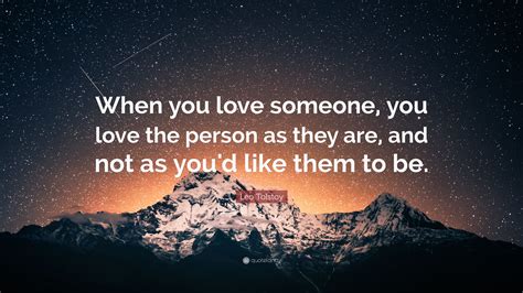 This information might be about you, your preferences or your device and is mostly used to make the site work as you expect it to. Leo Tolstoy Quote: "When you love someone, you love the ...