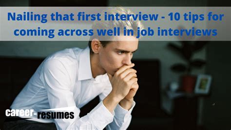 Nailing That First Interview 10 Tips For Coming Across Well In Job