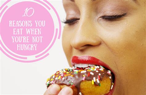 10 reasons you eat when you re not actually hungry