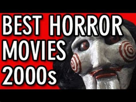 Here are the best horror movies that made us jump, gag, and snicker — all released between 2000 and 2009. Best Horror Movies 2000 to 2012 - YouTube