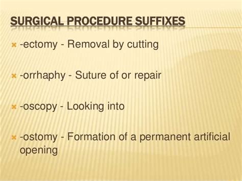 Surgical Procedure Suffixes Ectomy Removal By Cutting Orrhaphy