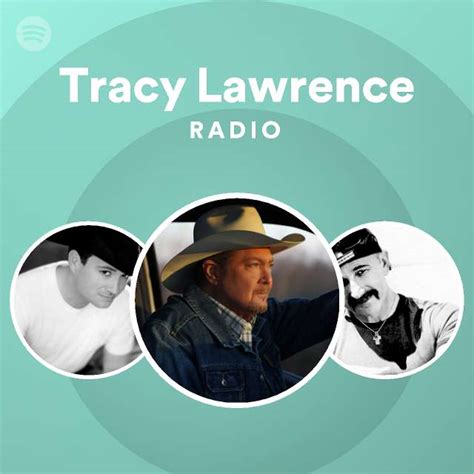 Tracy Lawrence Radio Playlist By Spotify Spotify
