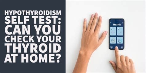 Hypothyroidism Self Test Can You Check Your Thyroid At Home