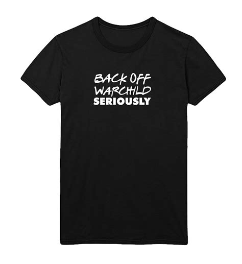 Back Off Warchild Seriously Shirt T Shirt S 9193 Jznovelty