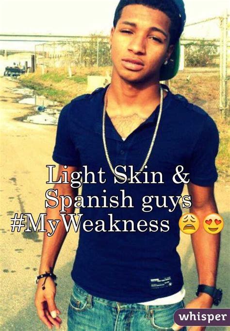 Light Skin And Spanish Guys Myweakness 😩😍