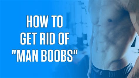 The Best Way To Get Rid Of “man Boobs” And Chest Fat Youtube