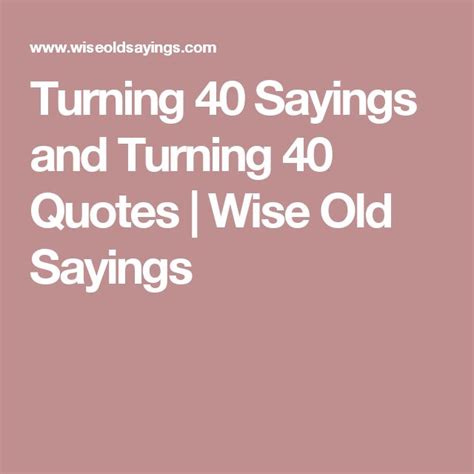 Yes, most of these are incredibly cheesy, but your grandma would love these. Turning 40 Sayings and Turning 40 Quotes | Wise Old ...