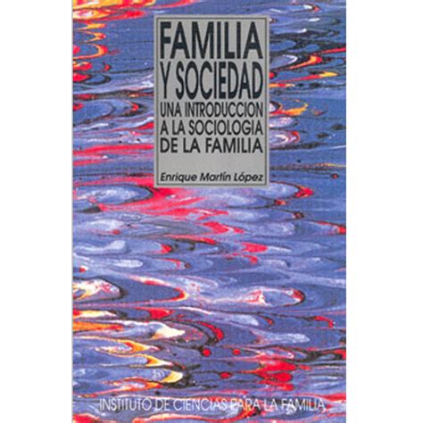 Familia Y Sociedad Una Introducción A La Sociologia De La Familia