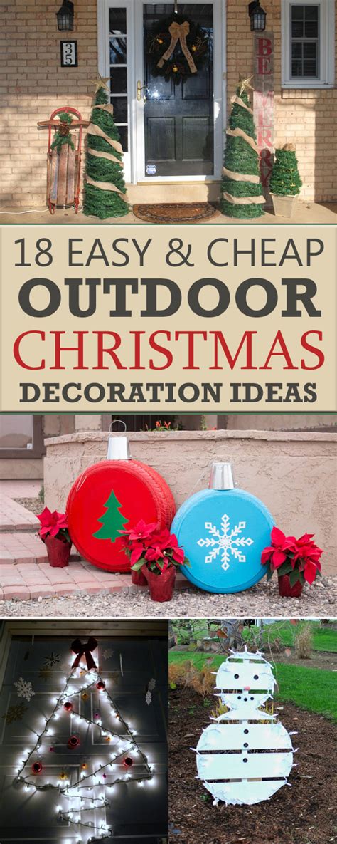Christmas decorations are marked by the beauty of traditional accents that you can add to your home. 18 Easy And Cheap DIY Outdoor Christmas Decoration Ideas