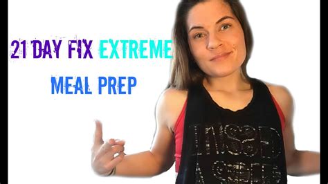 How To Meal Prep 21 Day Fix Extreme Youtube