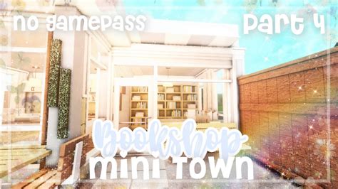Roblox Bloxburg No Gamepass Mini Town Bookstore Part 4 Minami