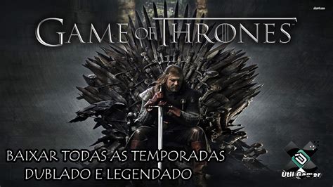 Game Of Thrones Todas As Temporadas Dublado E Legendado Online