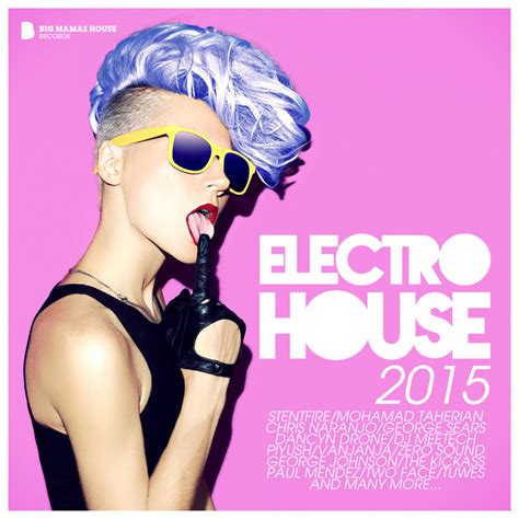 Electro House 2015 Deluxe Version Compilation By Various Artists