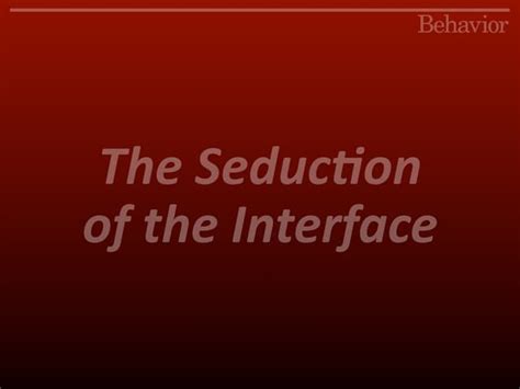 The Seduction Of The Interface Ppt