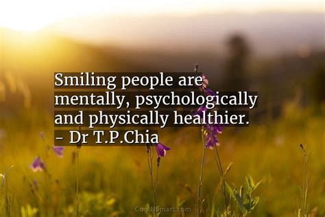 Dr Tpchia Quote Smiling People Are Mentally Psychologically And