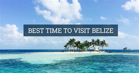 Best Time To Visit Belize When Should I Come 2021 Update