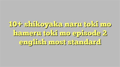 10 Shikoyaka Naru Toki Mo Hameru Toki Mo Episode 2 English Most Standard Công Lý And Pháp Luật