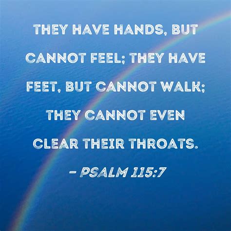 Psalm 1157 They Have Hands But Cannot Feel They Have Feet But