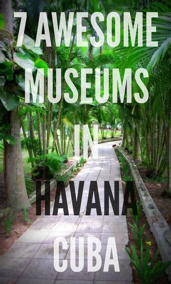 7 Awesome Museums In Havana Cuba The Xenophile Life