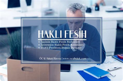 Haklı Fesih | İşten Çıkma ve Çıkarılma ve Tazminat Şartları