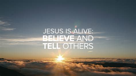 Jesus Is Alive Believe And Tell Others Christs Commission Fellowship