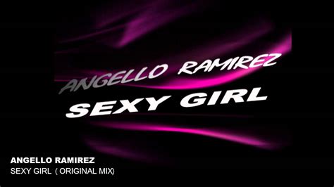 angello ramirez sexy girl original mix youtube