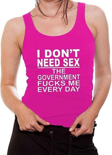 Womens I Dont Need Sex The Government Fcks Me Everyday Tank Top X