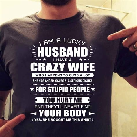 i am a lucky husband i have a crazy wife and yes she bought me this shirt t shirts