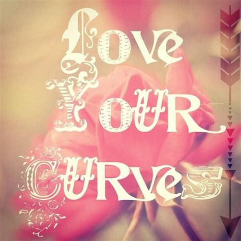 love your curves body love positive body image beautiful curves