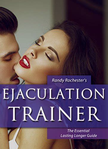 Premature Ejaculation Trainer The Ultimate Guide To Last Longer In Bed