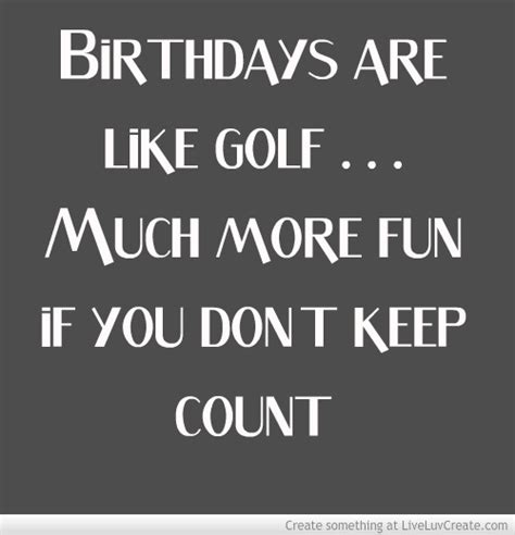 Your dad deserves the best, so celebrate his birthday by giving him one of our best birthday wishes for dad! Golf Quotes Birthday. QuotesGram