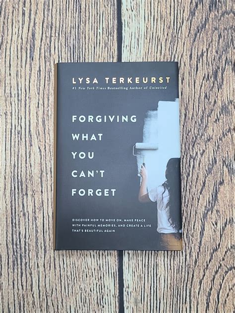 Forgiving What You Can T Forget By Lysa Terkeurst