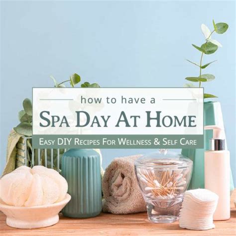Spa Day At Home: 90 Ideas for DIY Wellness & Self Care
