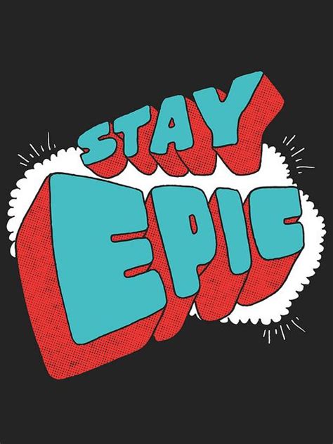 The Words Stay Epic Are Painted In Bright Blue Red And White Colors On