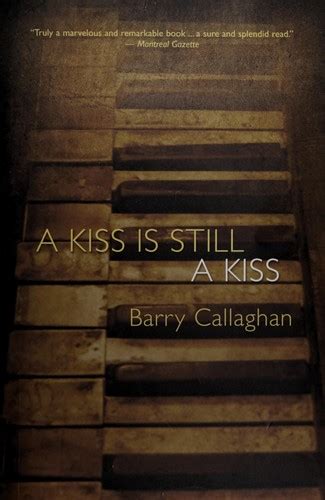 A Kiss Is Still A Kiss By Barry Callaghan Open Library