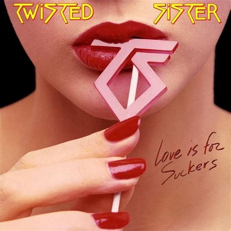 Twisted Sister Love Is For Suckers Lyrics Genius Lyrics