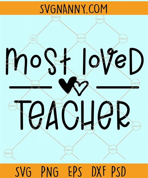 Most Loved Teacher Svg Love Heart Svg Teacher Quote Svg Teacher