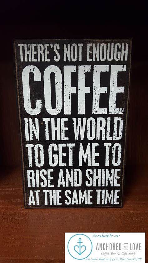 "There is not enough coffee in the world to get me to rise and shine at